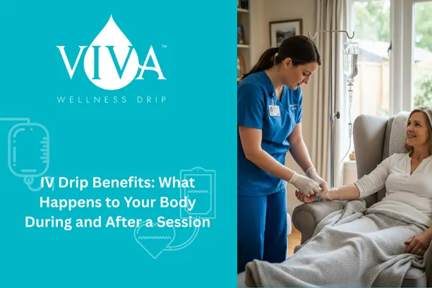 IV Drip Benefits: What Happens to Your Body During and After a Session