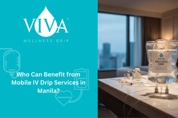 Who Can Benefit from Mobile IV Drip Services in Manila