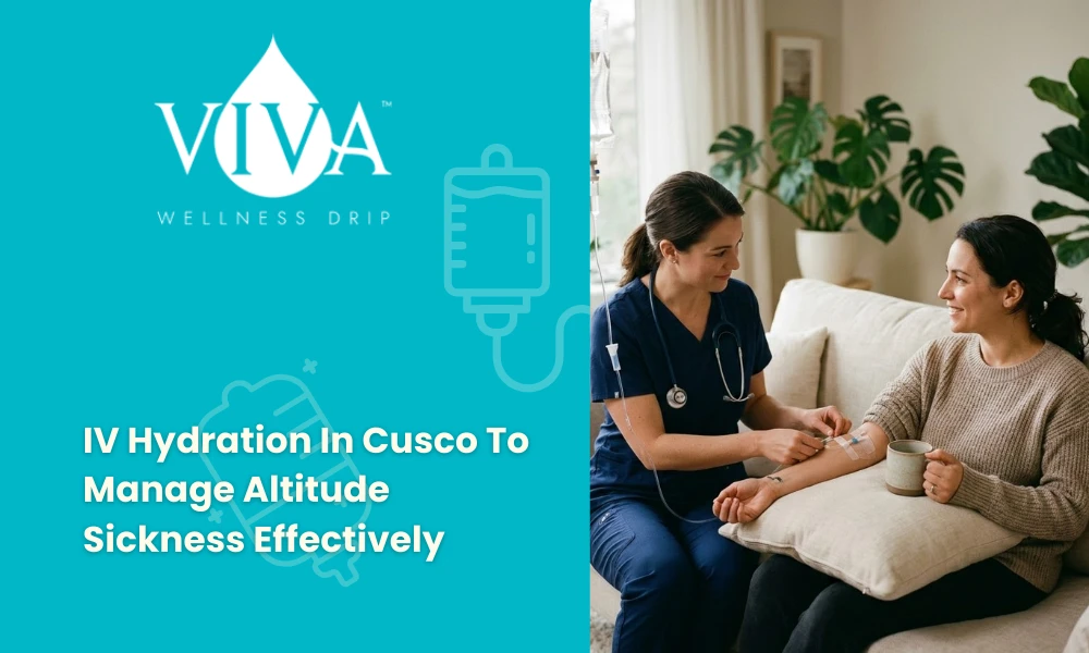 IV Hydration In Cusco To Manage Altitude Sickness Effectively