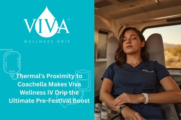 Thermal's Proximity to Coachella Makes Viva Wellness IV Drip the Ultimate Pre-Festival Boost