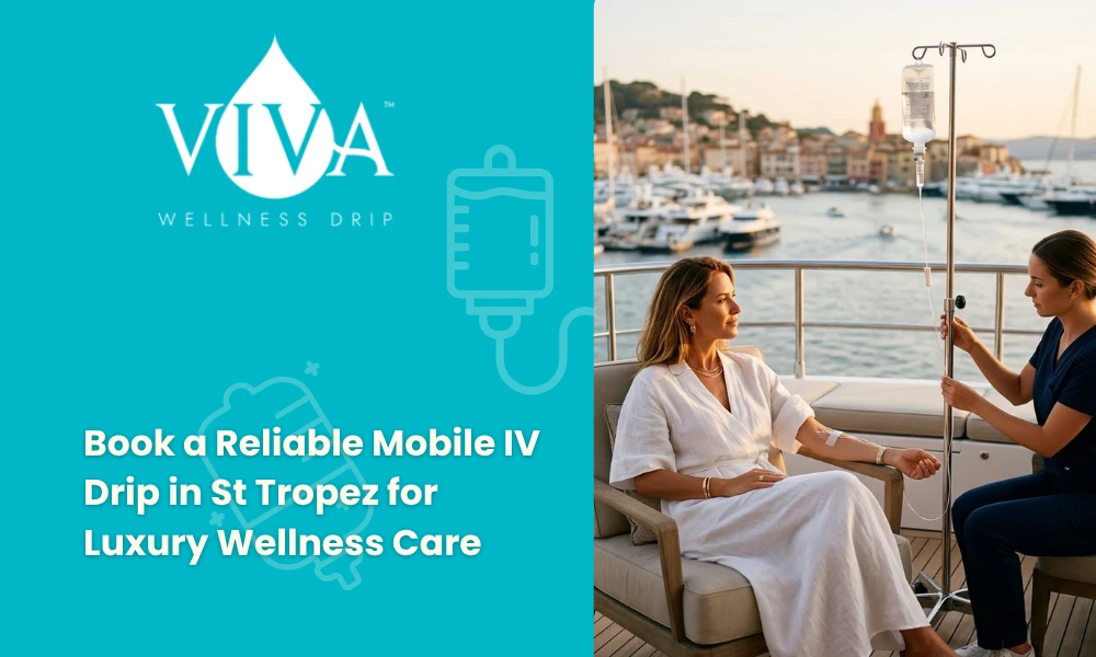 Book a Reliable Mobile IV Drip in St Tropez for Luxury Wellness Care
