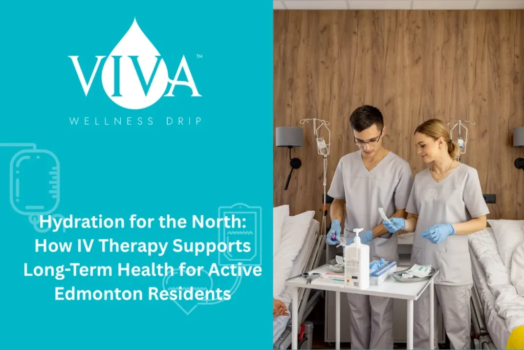 Hydration for the North: How IV Therapy Supports Long-Term Health for Active Edmonton Residents