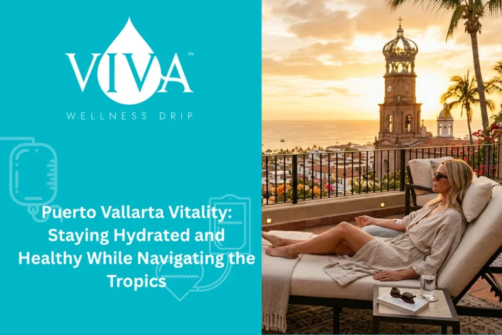 Puerto Vallarta Vitality: Staying Hydrated and Healthy While Navigating the Tropics