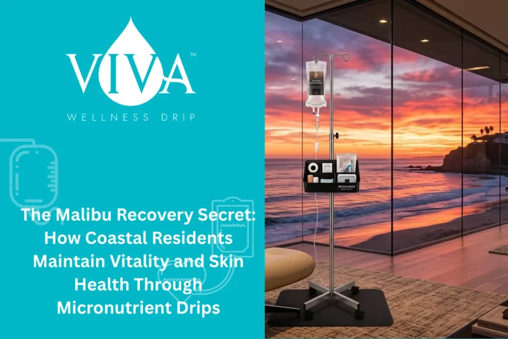 The Malibu Recovery Secret: How Coastal Residents Maintain Vitality and Skin Health Through Micronutrient Drips