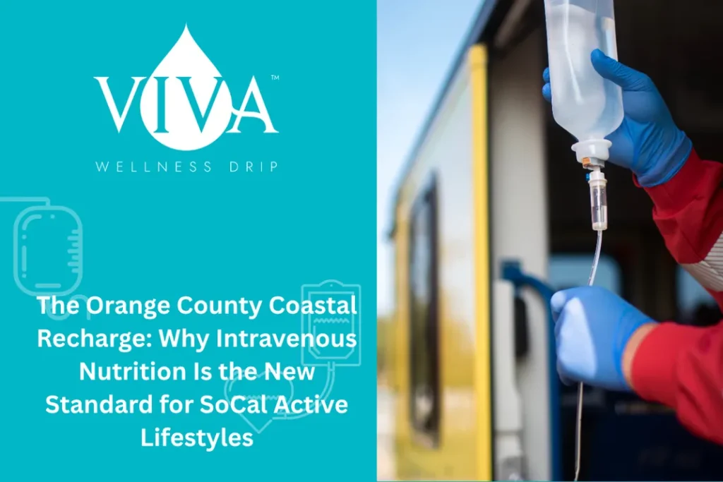 The Orange County Coastal Recharge: Why Intravenous Nutrition Is the New Standard for SoCal Active Lifestyles