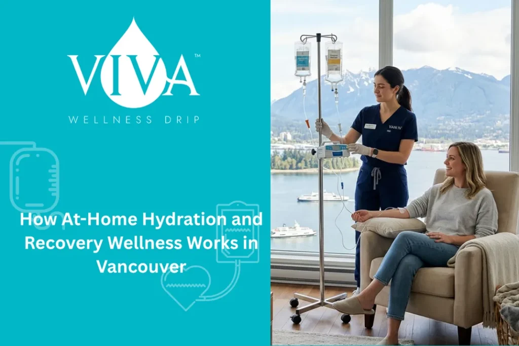 How At-Home Hydration and Recovery Wellness Works in Vancouver