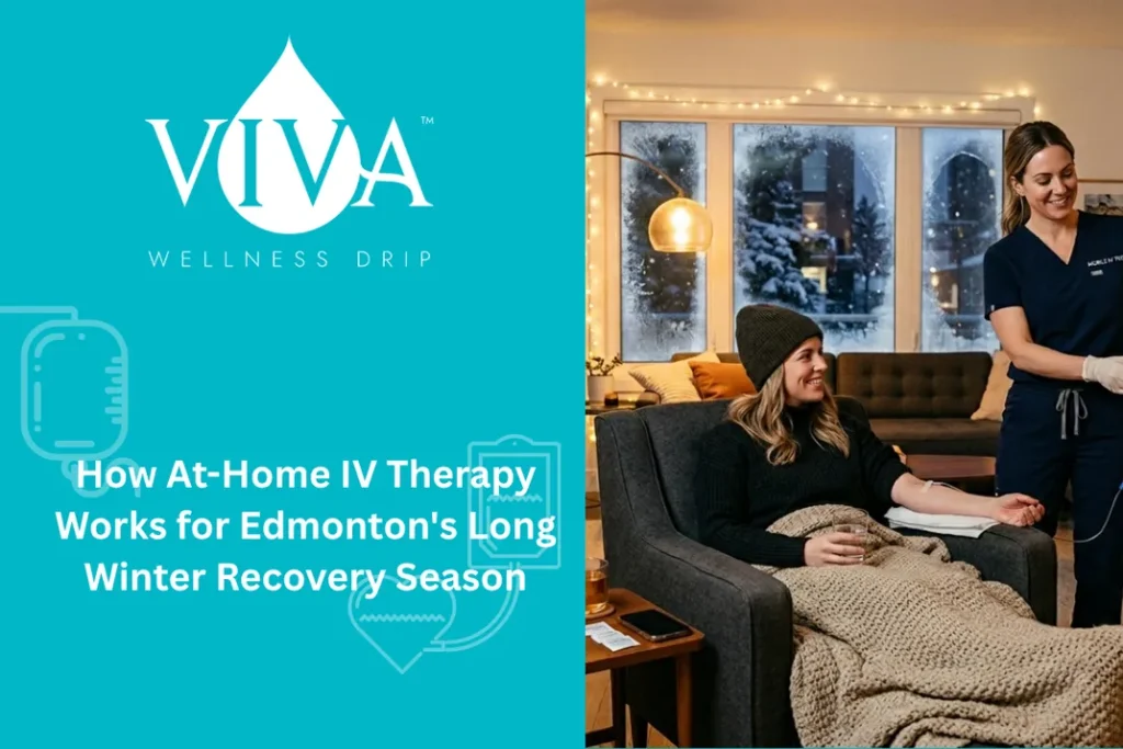How At-Home IV Therapy Works for Edmonton's Long Winter Recovery Season