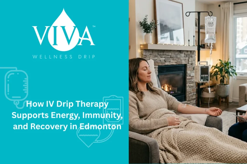 How IV Drip Therapy Supports Energy, Immunity, and Recovery in Edmonton