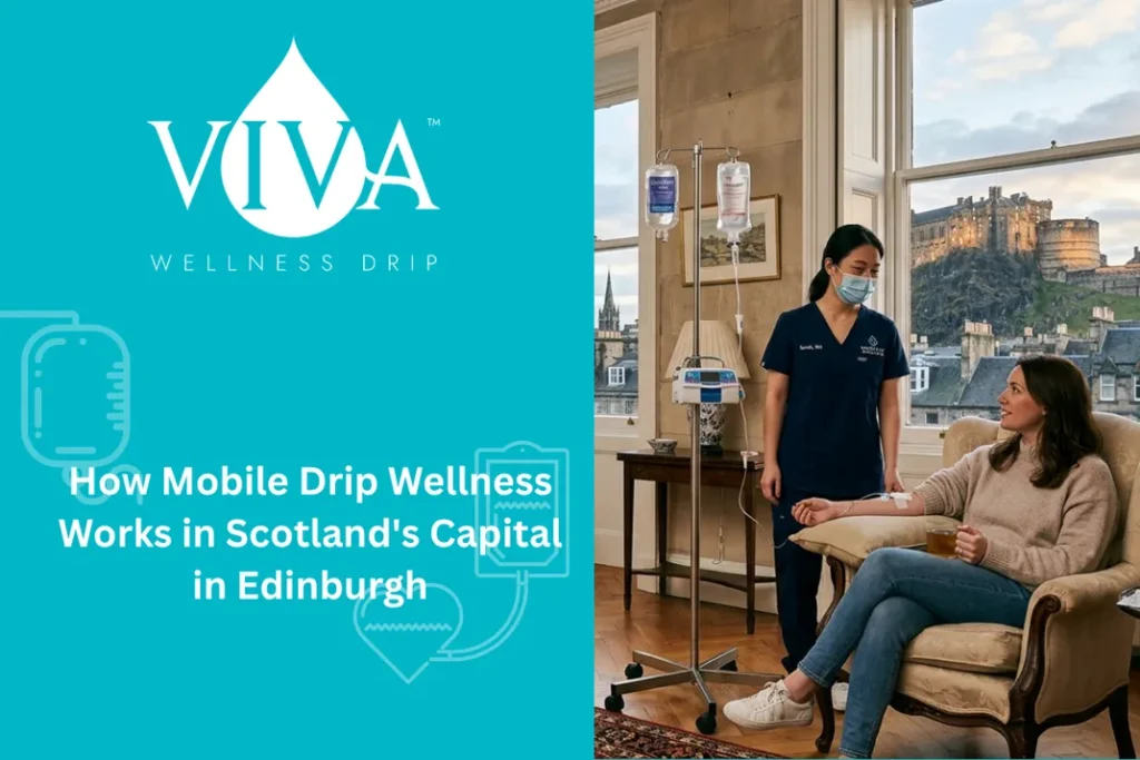 How Mobile Drip Wellness Works in Scotland's Capital in Edinburgh