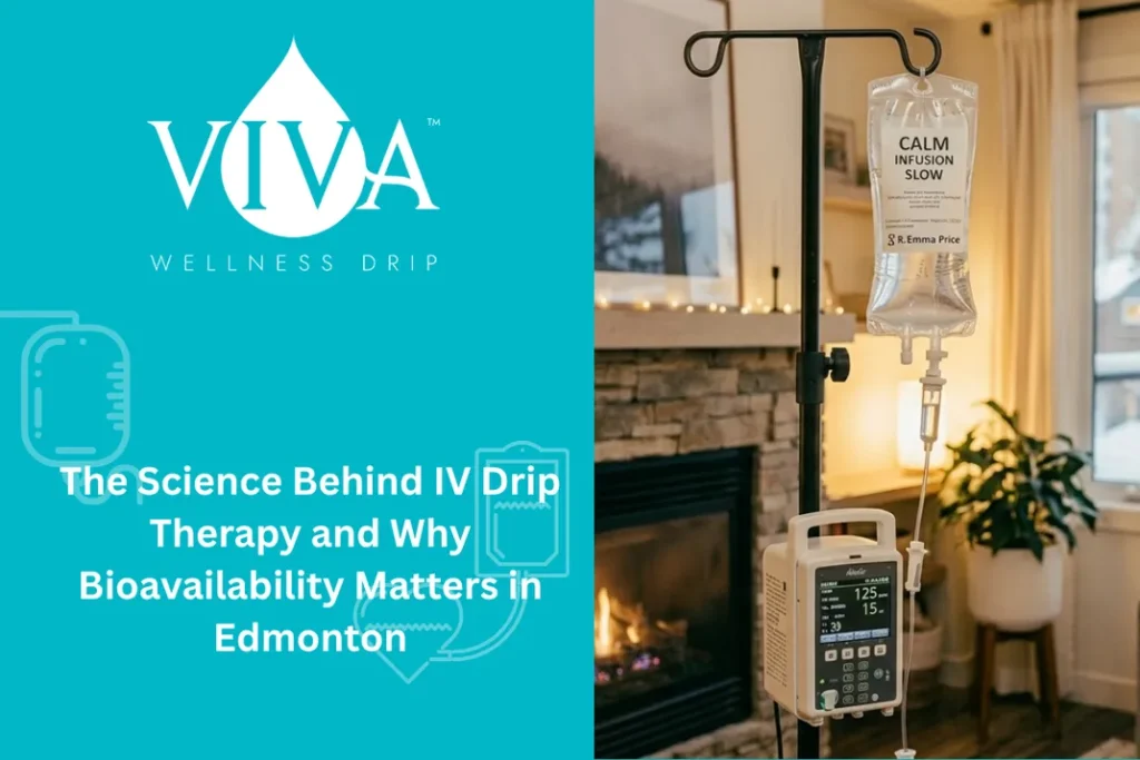 The Science Behind IV Drip Therapy and Why Bioavailability Matters in Edmonton