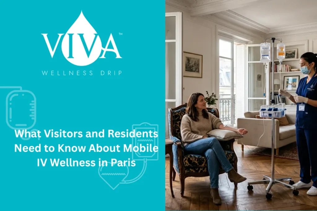 What Visitors and Residents Need to Know About Mobile IV Wellness in Paris
