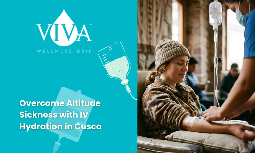 How to Overcome Altitude Sickness with IV Hydration in Cusco