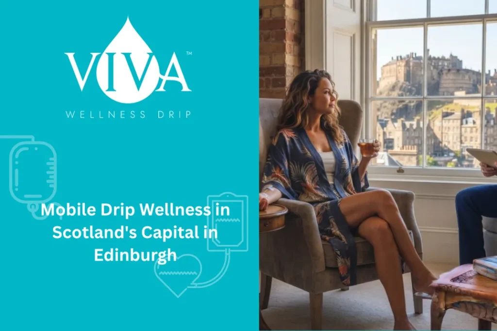 Mobile Drip Wellness in Scotland's Capital in Edinburgh