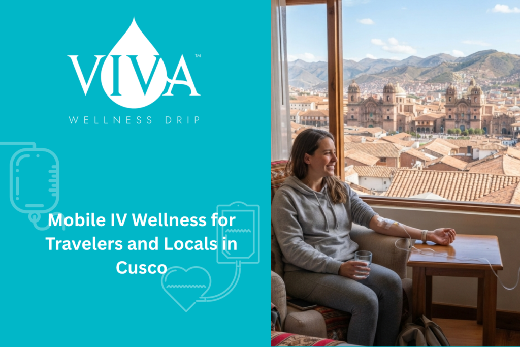 Mobile IV Wellness for Travelers and Locals in Cusco