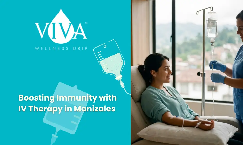 The Definitive Guide to Boosting Immunity with IV Therapy in Manizales