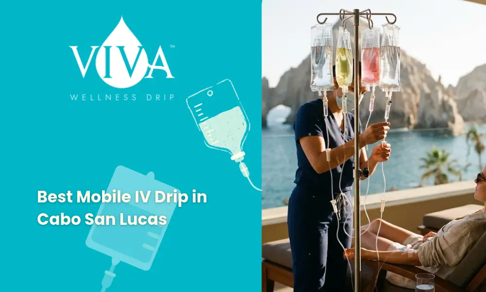 Best Mobile IV Drip in Cabo San Lucas: 7 Options for Hydration and Recovery
